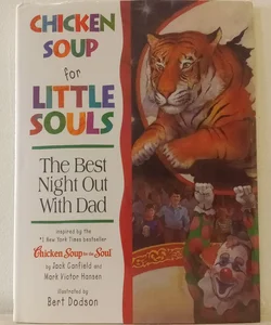 Chicken Soup for Little Souls the Best Night Out with Dad