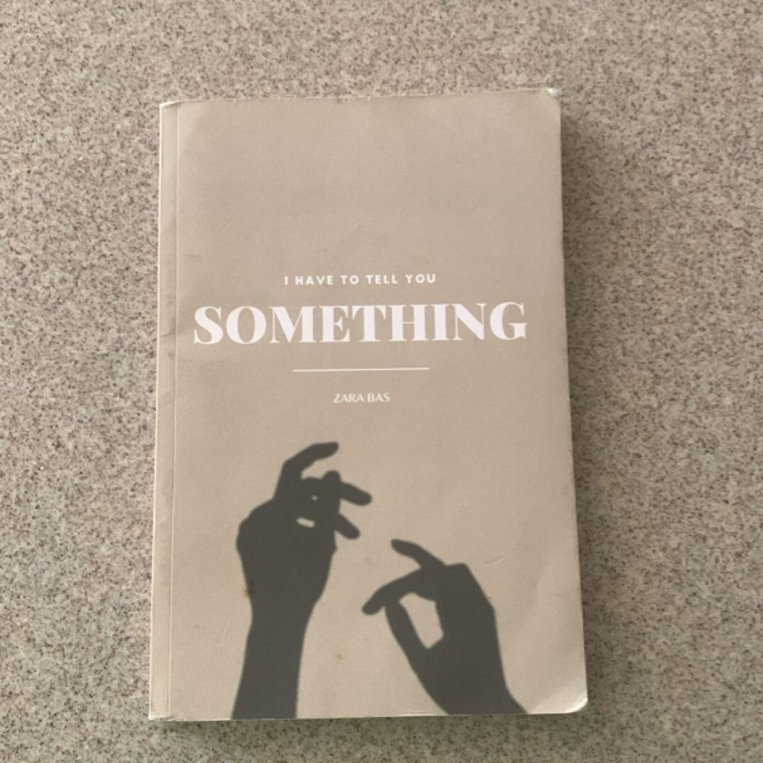 I Have to Tell You Something