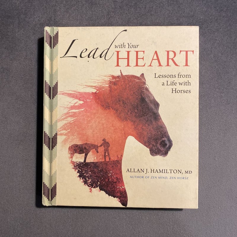 Lead with Your Heart ... Lessons from a Life with Horses