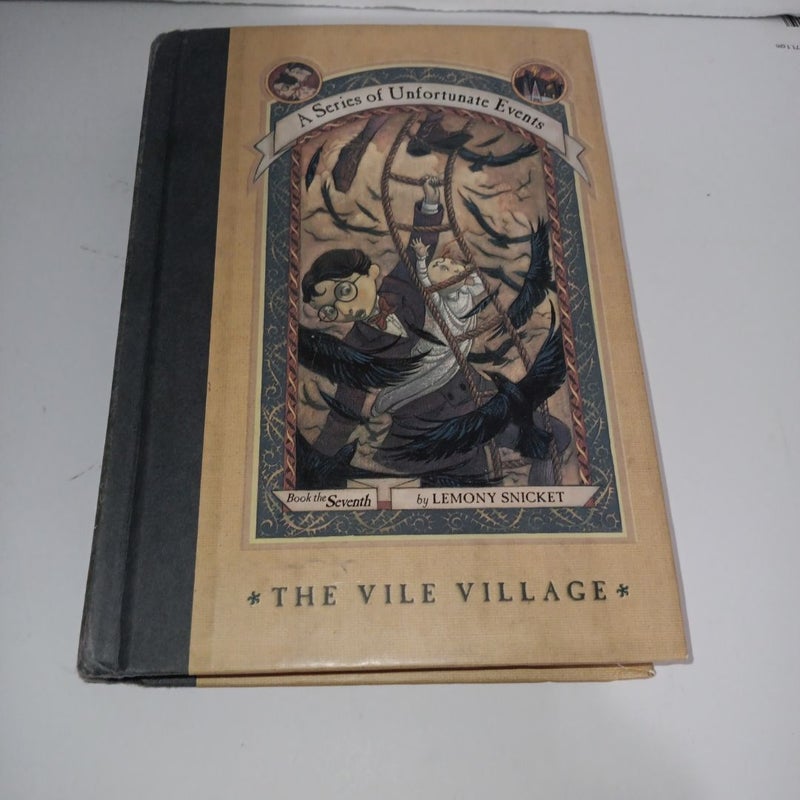 A Series of Unfortunate Events #7: the Vile Village 1st edition 