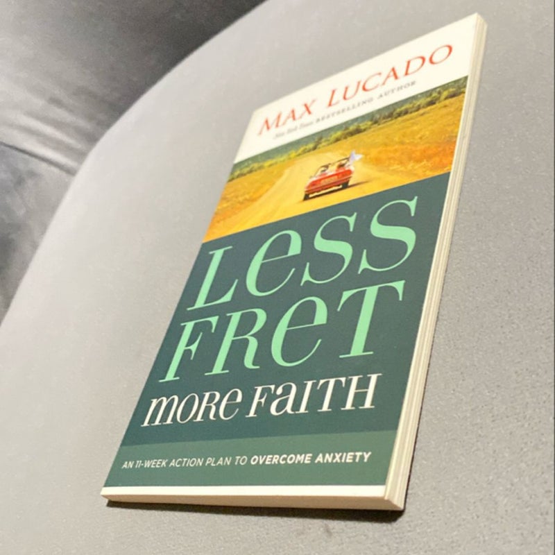 Less Fret, More Faith