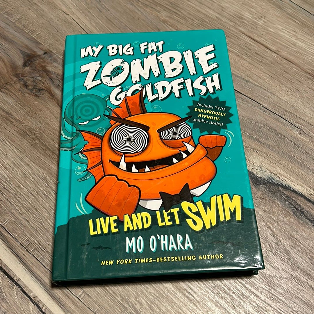 Live and Let Swim: My Big Fat Zombie Goldfish