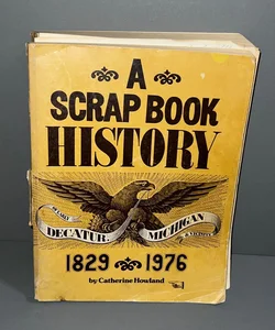 A Scrapbook History of Early Decatur, Michigan & Vicinity 