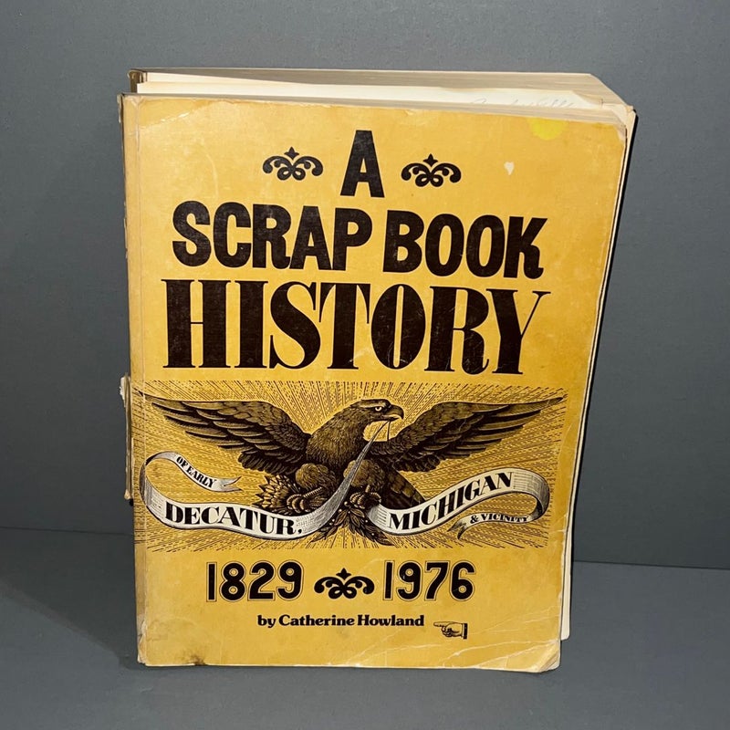 A Scrapbook History of Early Decatur, Michigan & Vicinity 
