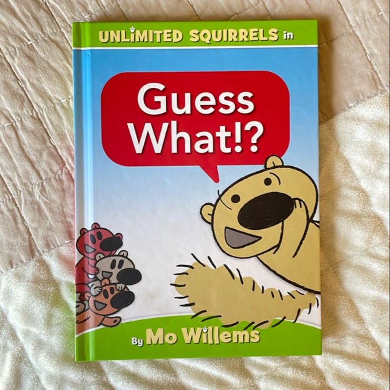 Guess What!?-An Unlimited Squirrels Book