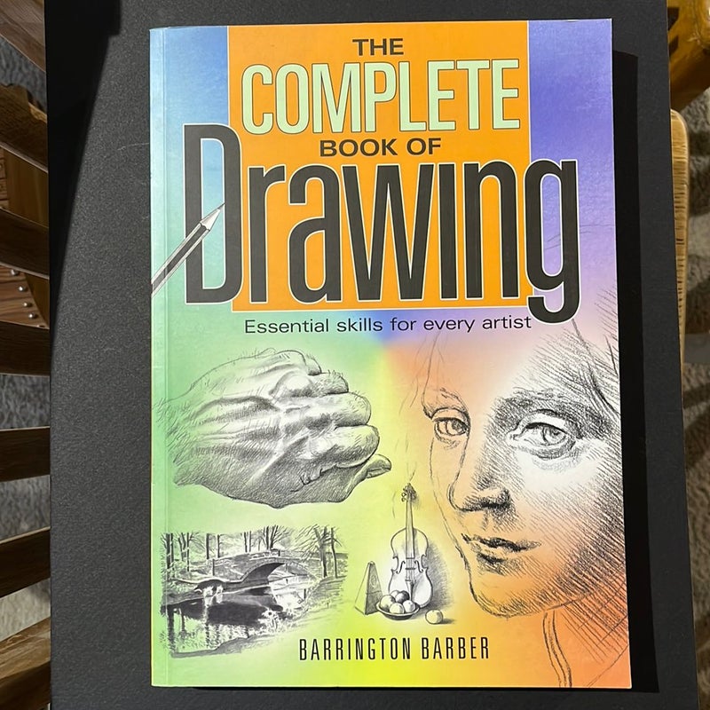 The Complete Book of Drawing: Essential Skills for Every Artist [Book]