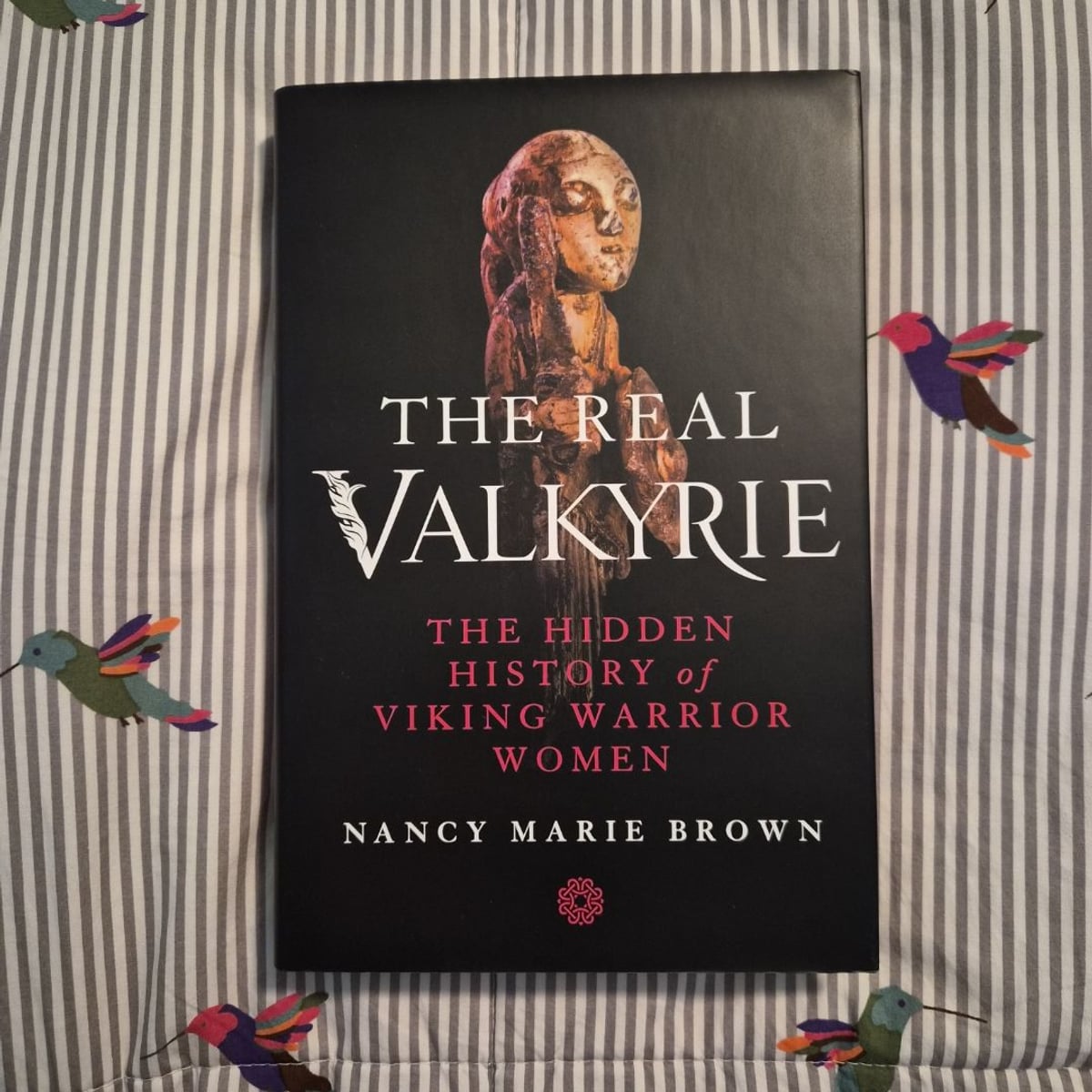 The Real Valkyrie by Nancy Marie Brown