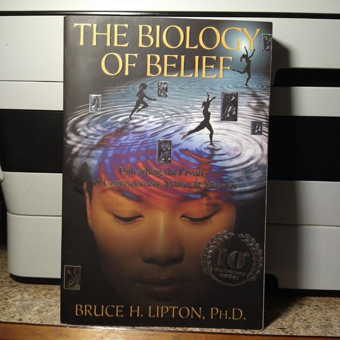 The Biology of Belief 10th Anniversary Edition