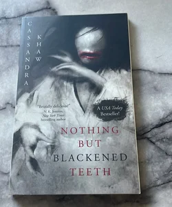 Nothing but Blackened Teeth