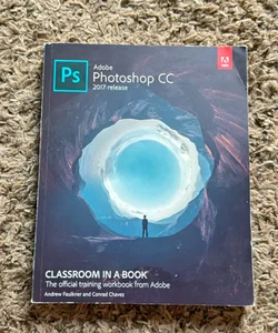 Adobe Photoshop CC Classroom in a Book (2017 Release)