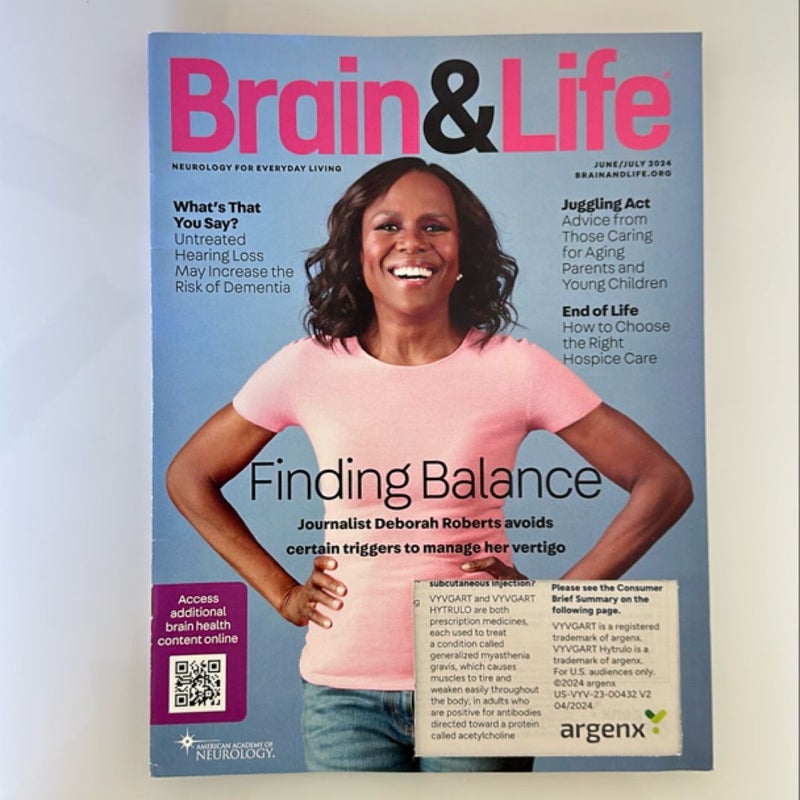 Brain and Life Magazine June/July 2024, Advice for Those Caring for Aging and Young Children. Hearing Loss. How to Choose the Right Hospice Care. Vertigo, Power Your Brain, etc.