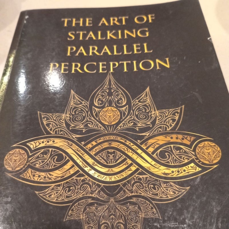 The Art of Stalking Parallel Perception: Revised 10th Anniversary Edition (2015 Revised Edition)