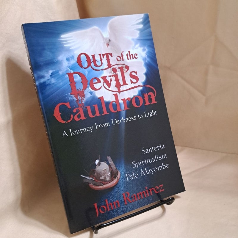 Out of the Devil's Cauldron A Journey From Darkness to Light