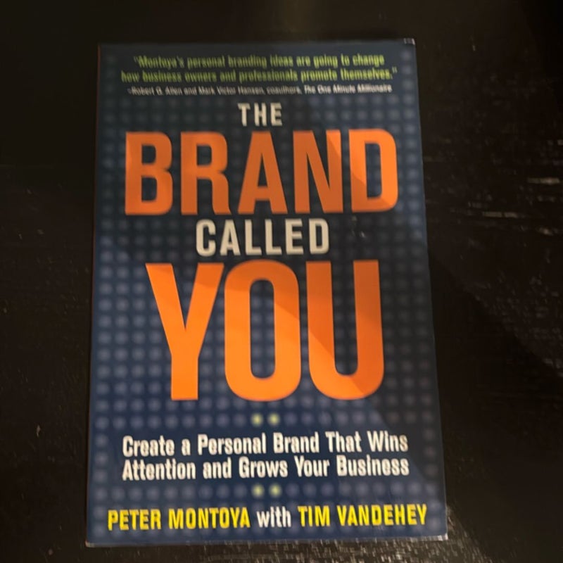 The Brand Called You: Make Your Business Stand Out in a Crowded Marketplace