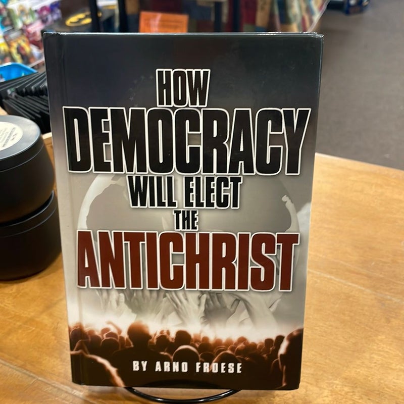 How Democracy Will Elect the Antichrist