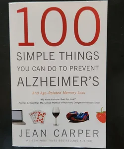 100 Simple Things You Can Do to Prevent Alzheimer's and Age-Related Memory Loss