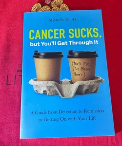 Cancer Sucks, but You'll Get Through It