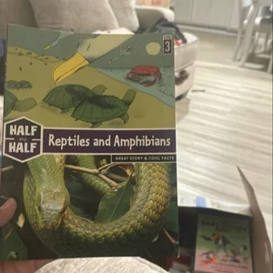 Half and Half-Reptiles and Amphibians