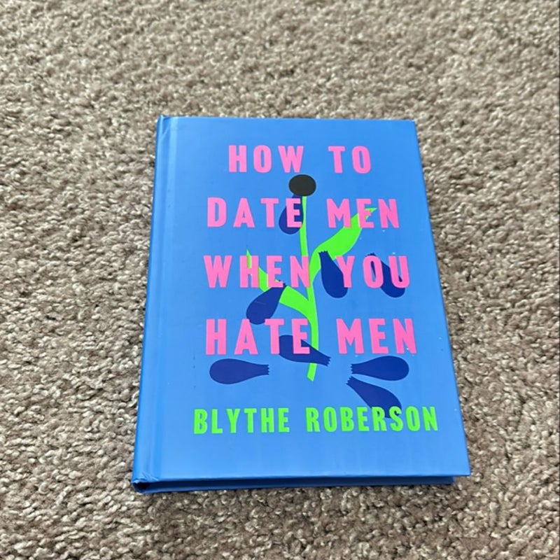 How to Date Men When You Hate Men