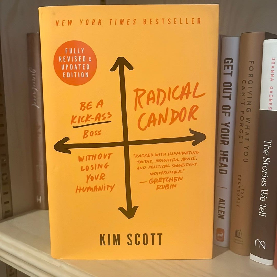 Radical Candor: Be a Kick-Ass Boss Without Losing Your Humanity by Kim  Scott, Hardcover