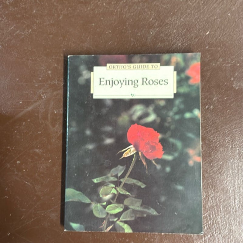 Ortho's Guide to Enjoying Roses
