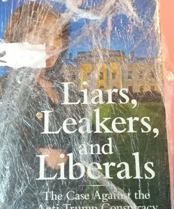 Liars, Leakers, and Liberals (First Edition)