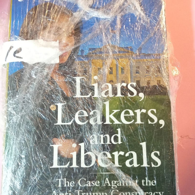 Liars, Leakers, and Liberals (First Edition)