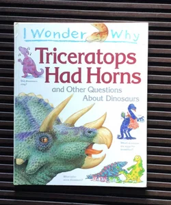 Triceratops had horns and Other questions about dinosaurs