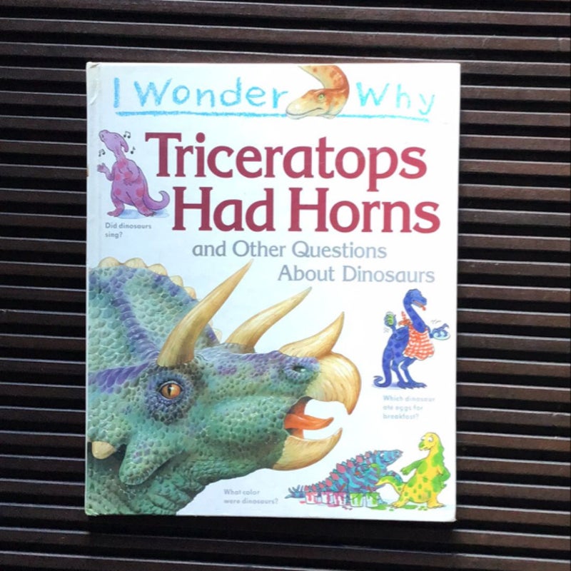 Triceratops had horns and Other questions about dinosaurs