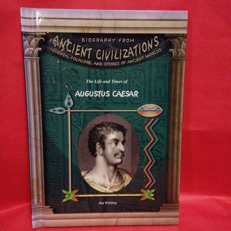   Ancient Civilizations The Life and Times of Augustus Caesar