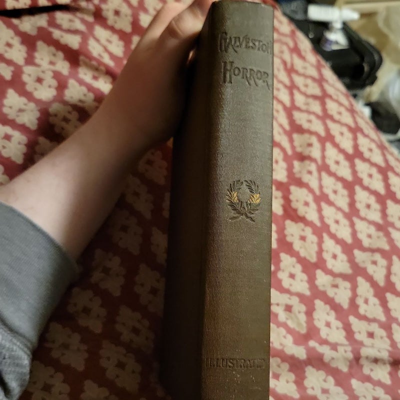 The Complete Story of the Galveston Horror, Written by Survivors (1900) First Ed
