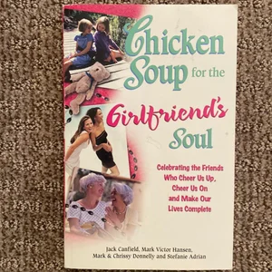 Chicken Soup for the Girlfriend's Soul