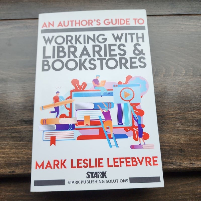 An Author's Guide to Working with Libraries and Bookstores