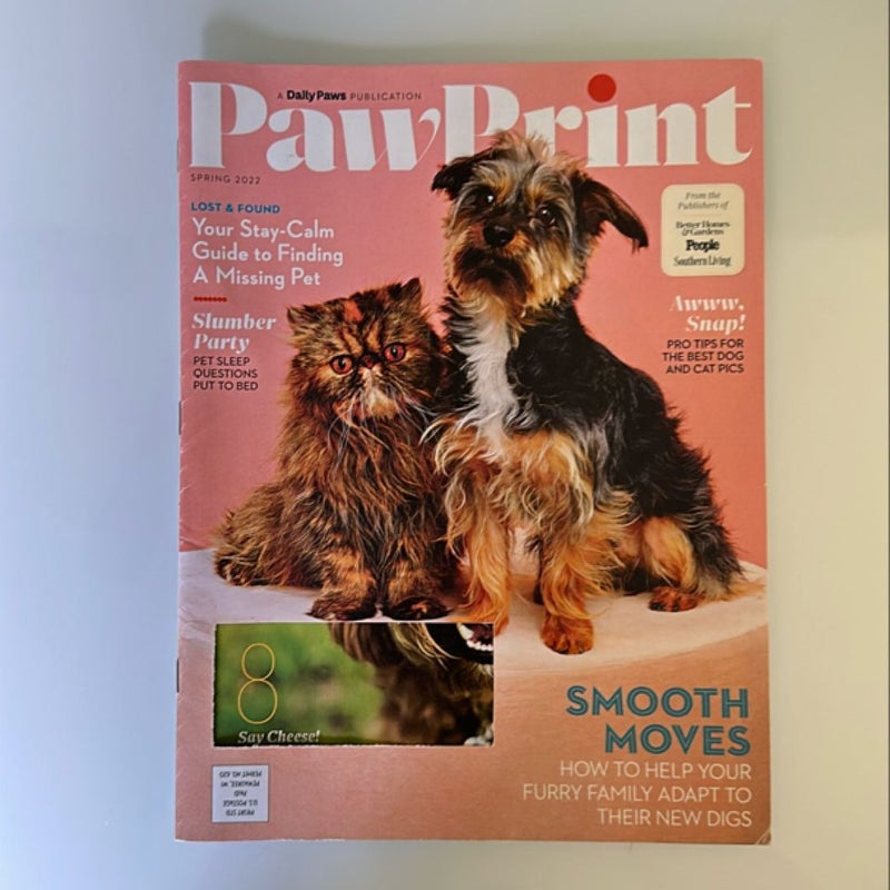 Paw Print. Spring 2022 Issue. How to Help Your Furry Family Adapt to Their Digs.