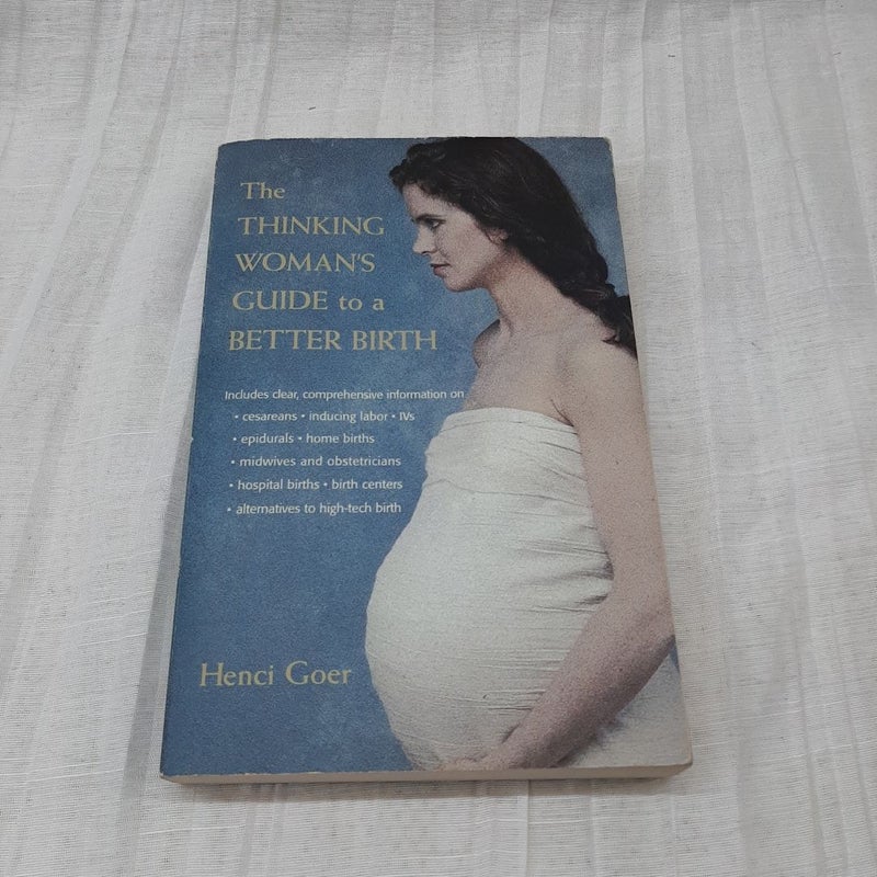 The Thinking Woman's Guide to a Better Birth