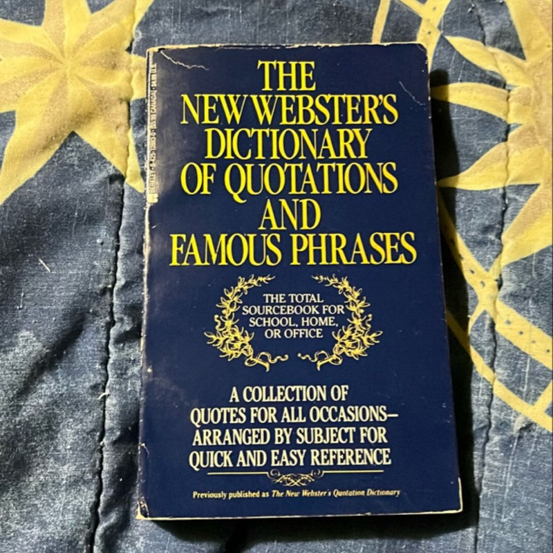 The New Webster's Dictionary of Quotations and Famous Phrases