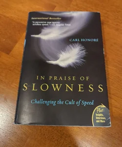 In Praise of Slowness