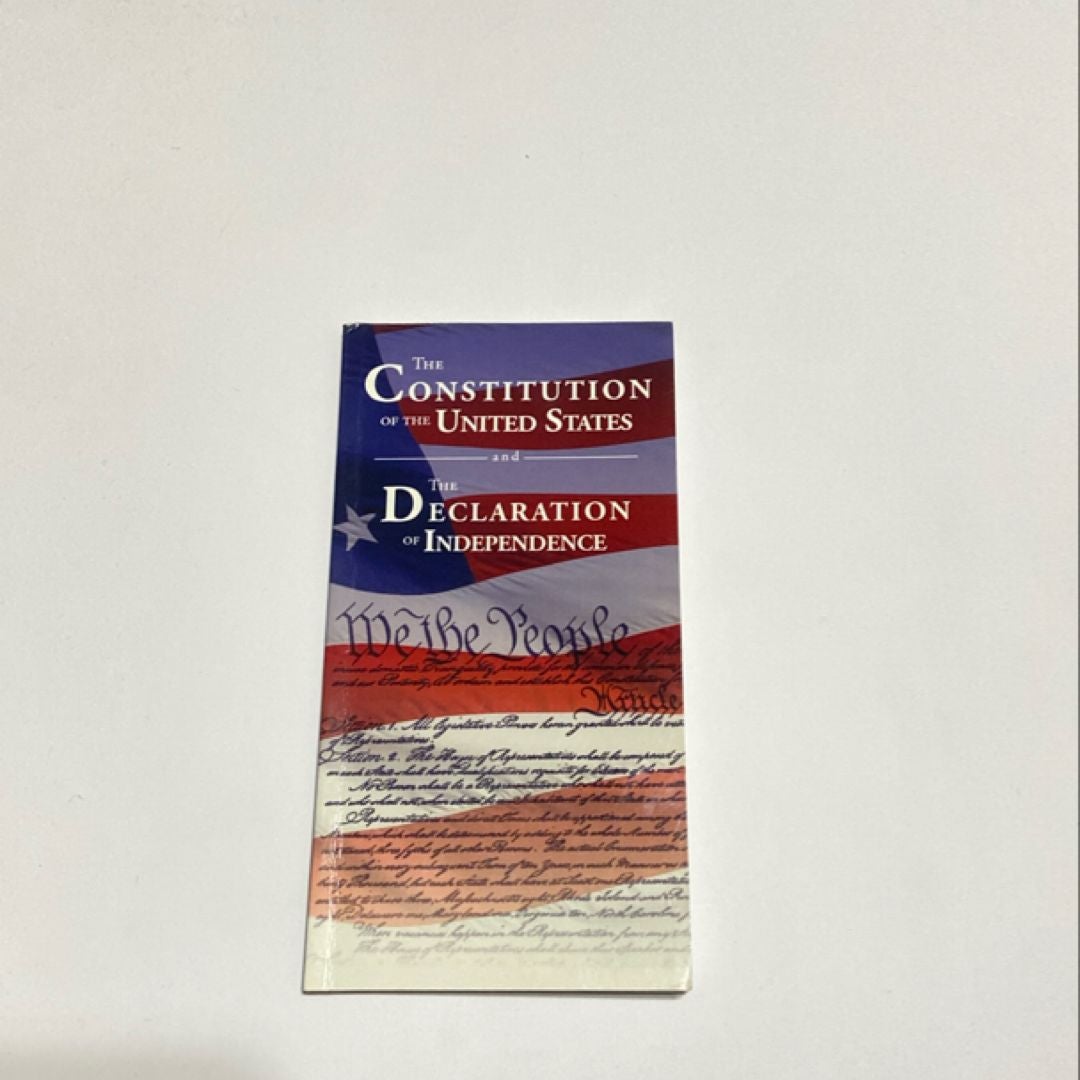 The Constitution of the United States and the Declaration of Independence