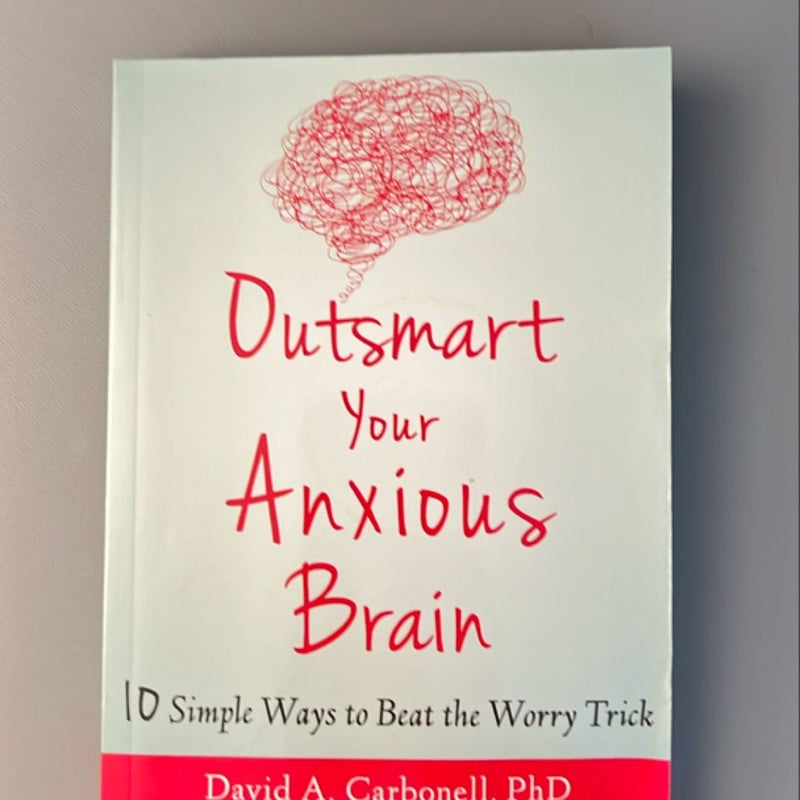 Outsmart Your Anxious Brain