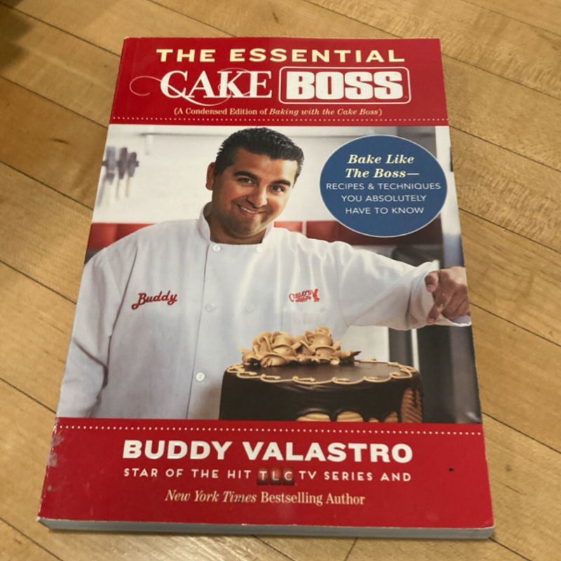The Essential Cake Boss (a Condensed Edition of Baking with the Cake Boss)