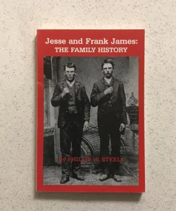 Jesse and Frank James : The Family History 
