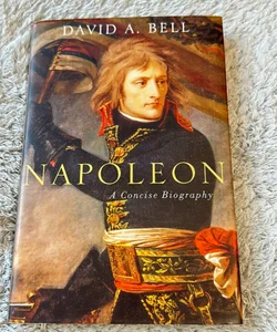 Napoleon: a Concise Biography