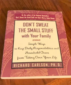 Don't Sweat the Small Stuff with Your Family