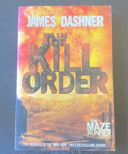 The Kill Order (Maze Runner, Book Four; Origin)