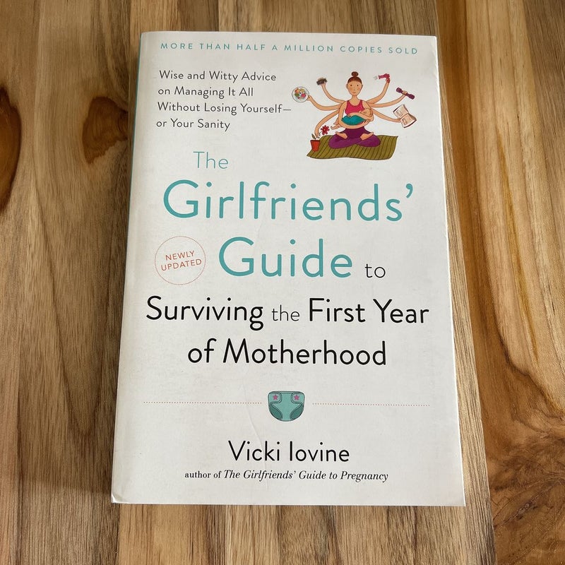 The Girlfriends' Guide to Surviving the First Year of Motherhood