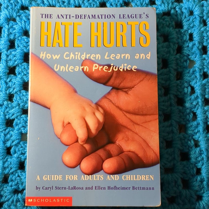 Hate Hurts How Children Learn and Unleash Prejudice 