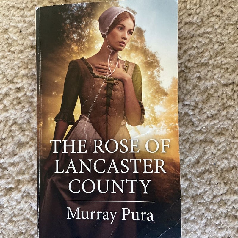 The Rose of Lancaster County by Murray Pura