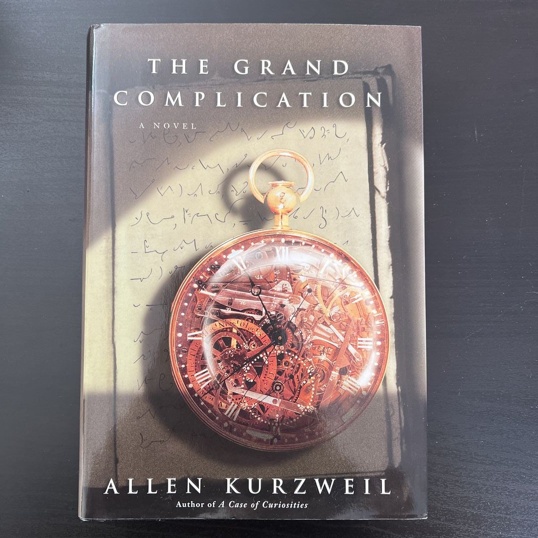 The Grand Complication by Allen Kurzweil, Hardcover | Pangobooks