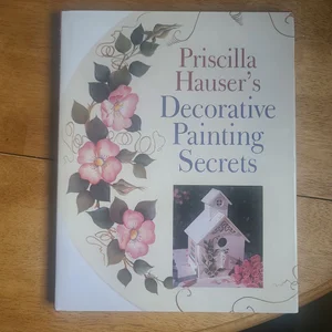 Priscilla Hauser's Decorative Painting Secrets