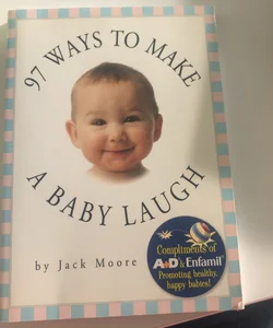 97 Ways to Make a Baby Laugh